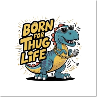 T-Rex Swagger - Livin' the Thug Life Posters and Art